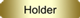 Holder